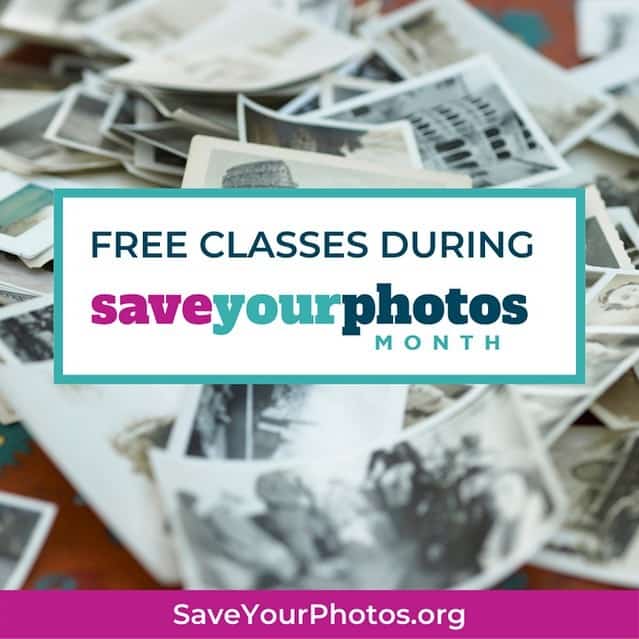 It’s that time again. September is Save Your Photos month. Check out free classes online at www.save your photos.org